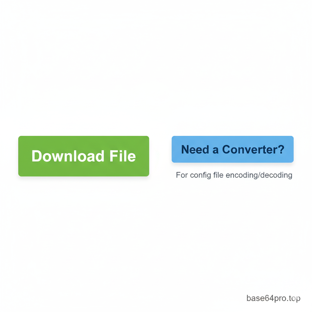 Ad-free Download File button with Need a Converter callout for Base64 config file encoding/decoding - base64pro.top tool guide